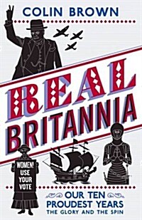 Glory and B*llocks : The Truth Behind Ten Defining Events in British History – And the Half-truths, Lies, Mistakes and What We Really Just Don’t Know  (Paperback)