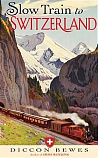 Slow Train to Switzerland (Hardcover)