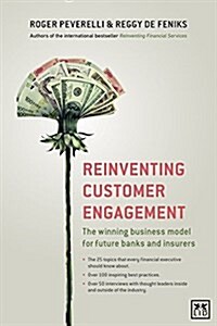 Reinventing Customer Engagement : The Next Level of Digital Transformation for Banks and Insurers (Hardcover)