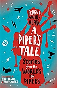 A Pipers Tale : Stories from the Worlds Top Pipers (Hardcover)