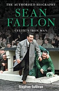 Sean Fallon: Celtics Iron Man : The Authorised Biography (Hardcover)