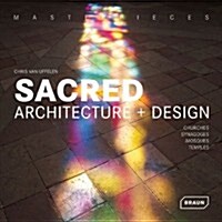 Masterpieces: Sacred Architecture + Design: Churches, Synagogues, Mosques (Hardcover)