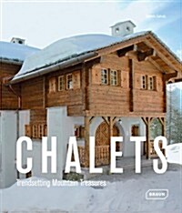 Chalets: Trendsetting Mountain Treasures (Hardcover)