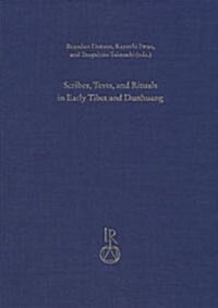 Scribes, Texts, and Rituals in Early Tibet and Dunhuang: Proceedings of the Third Old Tibetan Studies Panel Held at the Seminar of the International A (Hardcover)