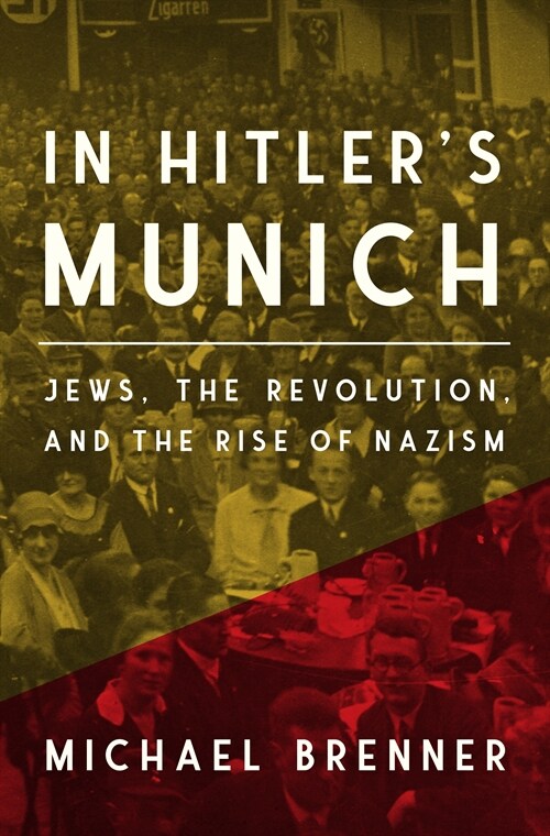 In Hitlers Munich: Jews, the Revolution, and the Rise of Nazism (Hardcover)
