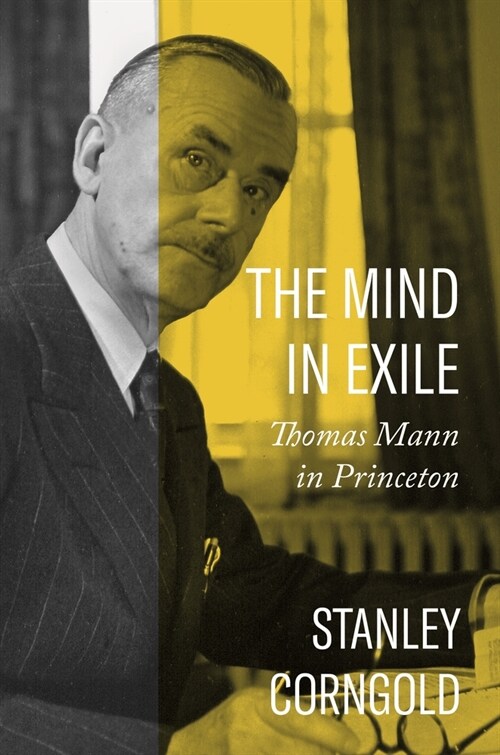The Mind in Exile: Thomas Mann in Princeton (Hardcover)
