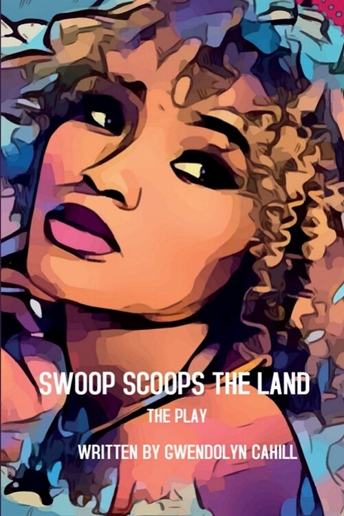 Swoop Scoops The Land: The Play (Paperback)