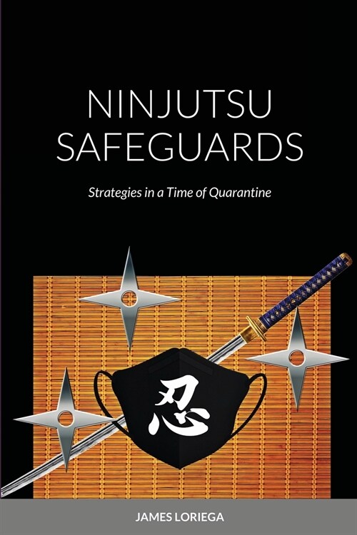 Ninjutsu Safeguards: Strategies in a Time of Quarantine (Paperback)