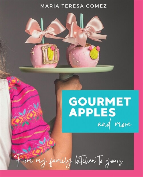 Gourmet Apples and More: From My Family Kitchen to Yours (Paperback)
