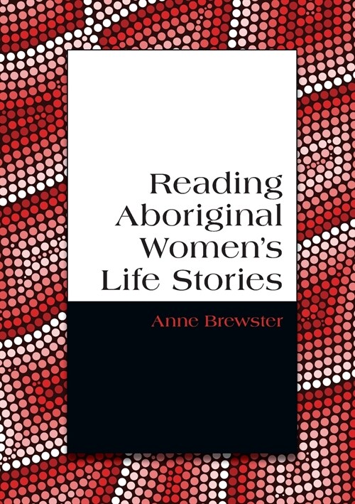 Reading Aboriginal Womens Life Stories (Paperback)
