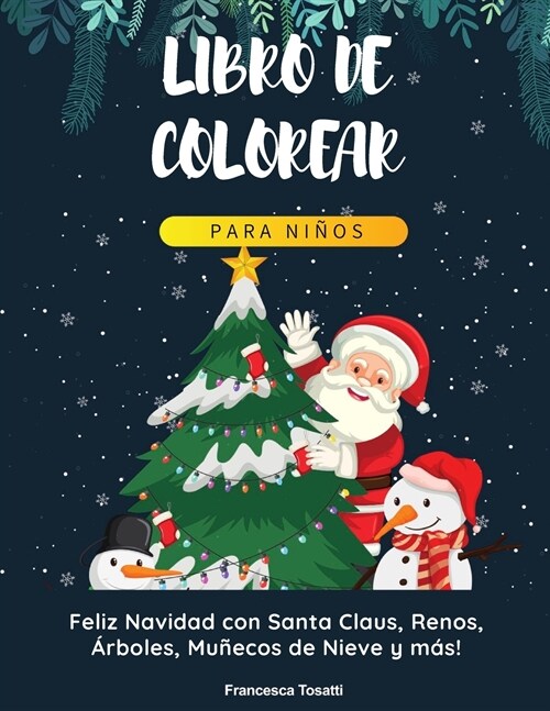 Libro de Colorear Para Ni?s: Feliz Navidad con Santa Claus, Renos, 햞boles, Mu?cos de Nieve y m?! Merry Christmas (Spanish Version) (Paperback)