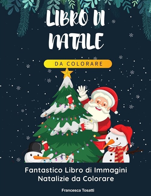 Libro Di Natale Da Colorare: Fantastico Libro di Immagini Natalizie da Colorare. Merry Christmas (Italian Version) (Paperback)