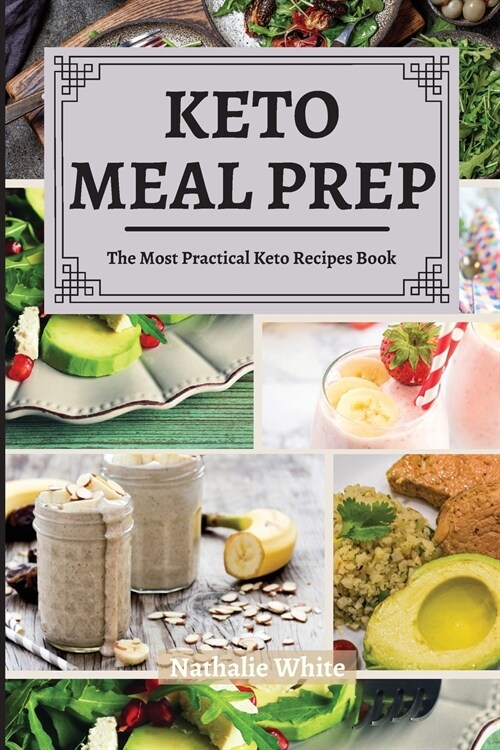 Keto Meal Prep: The Most Practical Keto Recipes Book (Paperback)