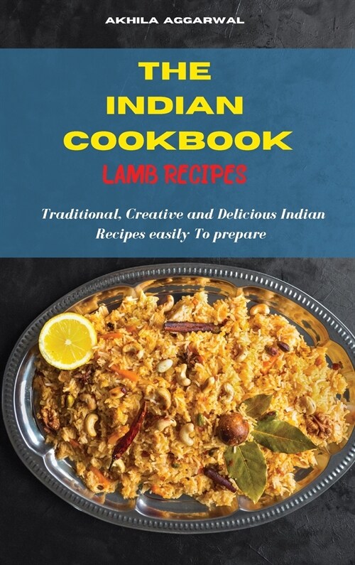 Indian Cookbook Lamb Recipes: Traditional, Creative and Delicious Indian Recipes To prepare easily at home (Hardcover)