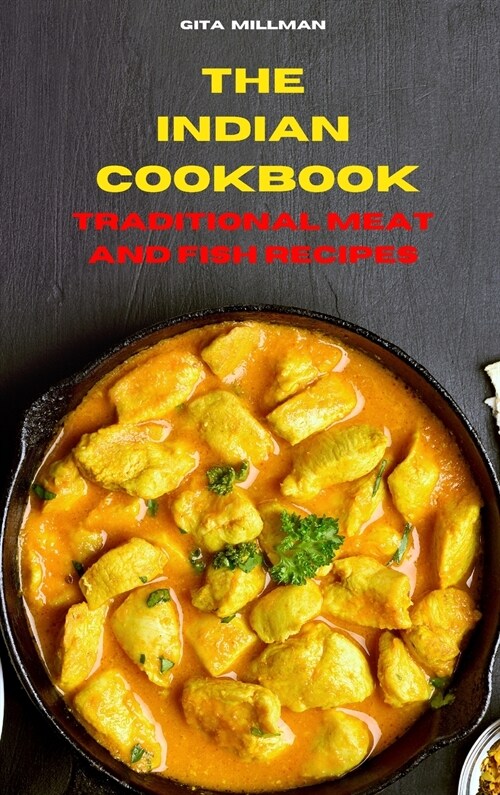 Indian Cookbook Traditional Meat and Fish Recipes: Traditional, Creative and Delicious Indian Recipes To prepare easily at home (Hardcover)