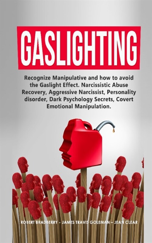 Gaslighting: Recognize Manipulative and how to avoid the Gaslight Effect. Narcissistic Abuse Recovery, Aggressive Narcissist, Perso (Hardcover)