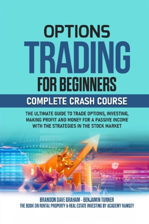 Options Trading for Beginners: Complete Crash Course: The Ultimate Guide to Trade Options, Investing, Making Profit and Money for a Passive Income wi (Paperback)