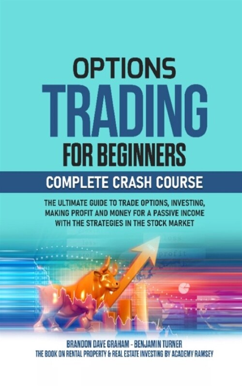 Options Trading for Beginners: Complete Crash Course: The Ultimate Guide to Trade Options, Investing, Making Profit and Money for a Passive Income wi (Hardcover)