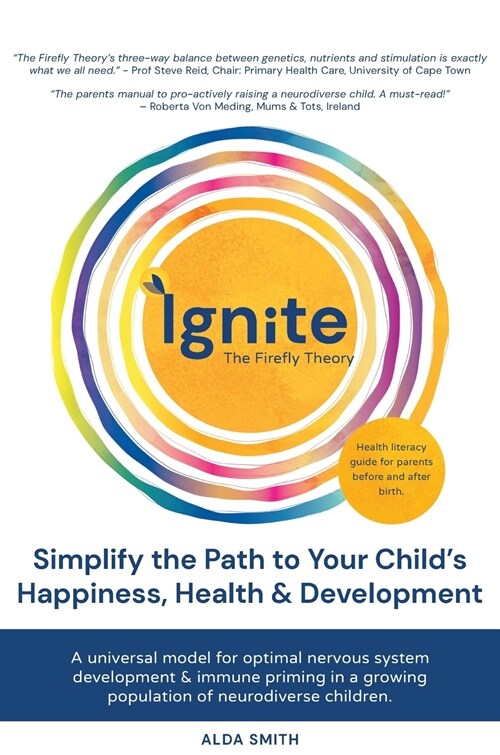 IGNITE! The Firefly Theory: Simplify the Path to your Childs Happiness, Health and Development (Hardcover)