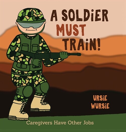 A SOLDiER MUST TRAiN! (Hardcover)
