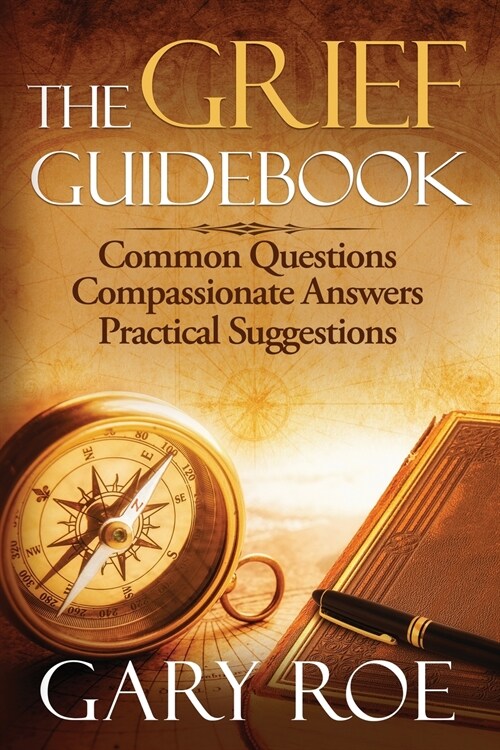 The Grief Guidebook: Common Questions, Compassionate Answers, Practical Suggestions (Paperback)