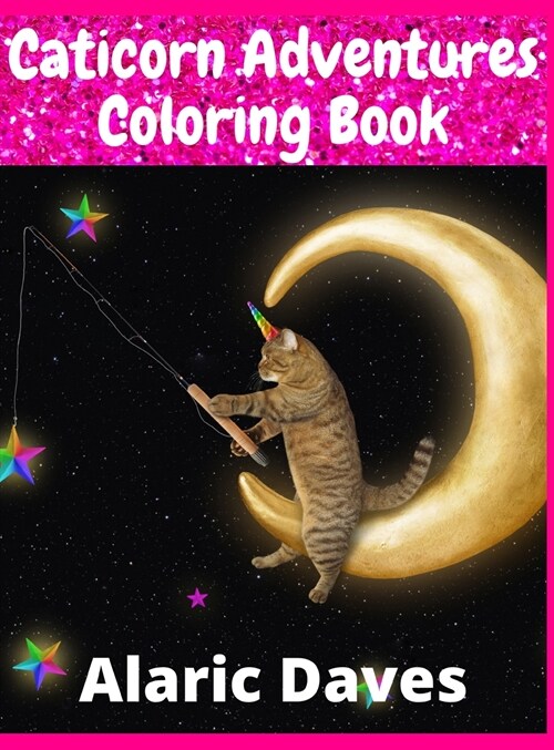 Caticorn Adventures Coloring Book: 100+ beautiful coloring designs with cute cats unicorn for boys and girls (Hardcover)