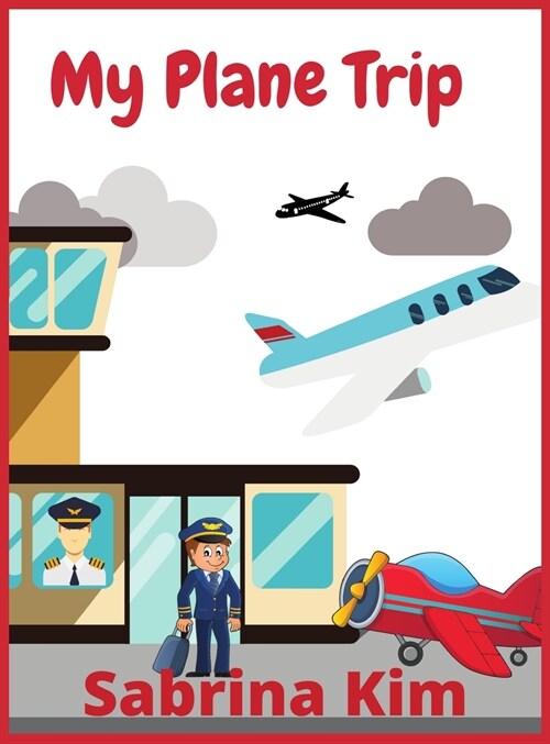 My Plane Trip: Funny Airplanes images for Kids and Toodlers (for kids Ages 5-12) (Hardcover)