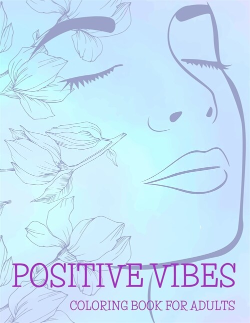 Positive Vibes Coloring Book for Adults: 50 Motivational Quotes For Good Vibes, Positive Affirmations and Stress Relaxation, Simple Large Print Pages (Paperback)