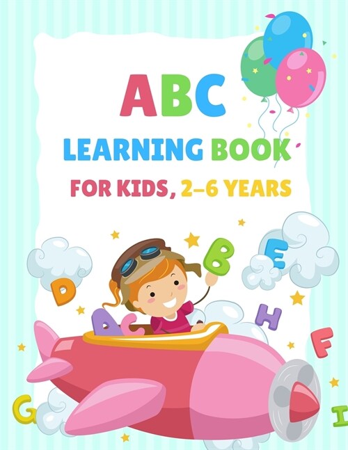 ABC Learning Book For Kids 2-6 Years: Tracing and Coloring Book for Preschoolers and Kids Ages 3-5, Learn to Write for Kids, Alphabet Coloring Book fo (Paperback)