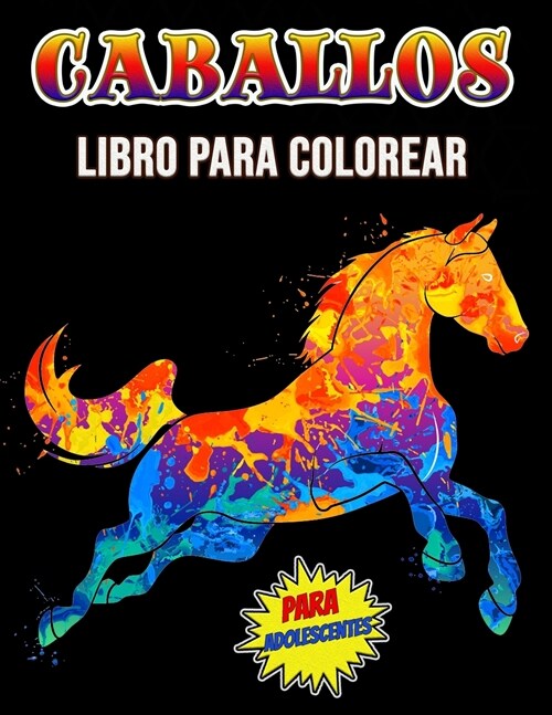 Caballos Libro para Colorear para Adolescentes: Libro de actividades de caballos ?ico, un libro para colorear para adultos, ni?s y amantes de los ca (Paperback)