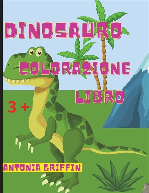 Libro da colorare di dinosauri: Pagine impressionanti con dinosauri da colorare / Grande regalo per ragazzi o ragazze / Et?3+ (Paperback)