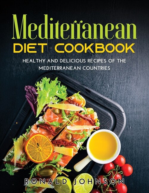 Mediterranean Diet Cookbook: Healthy and Delicious Recipes of The Mediterranean Countries (Paperback)