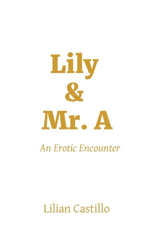 Lily & Mr. A: An Erotic Encounter (Paperback)