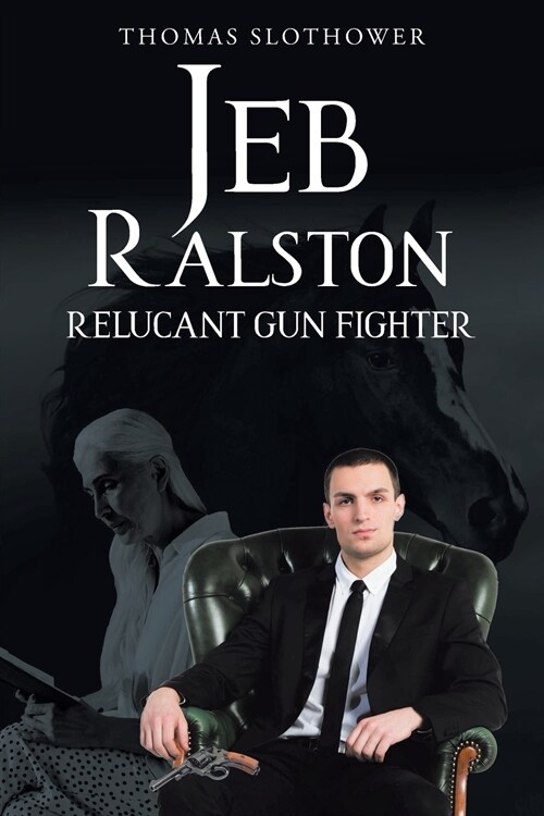 Jeb Ralston: Relucant Gun Fighter (Paperback)