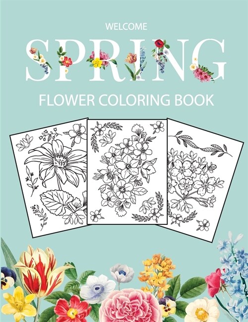 Flower Coloring Book: Adult Coloring Book with beautiful realistic flowers, bouquets, floral designs, sunflowers, roses, leaves, butterfly, (Paperback)