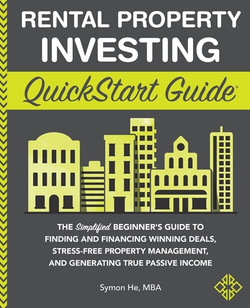 Rental Property Investing QuickStart Guide: The Simplified Beginners Guide to Finding and Financing Winning Deals, Stress-Free Property Management, a (Paperback)
