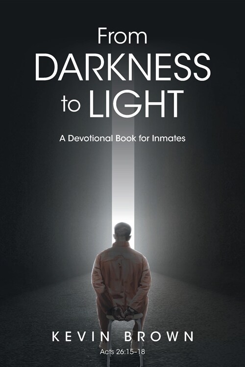 From Darkness to Light: A Devotional Book for Inmates (Paperback)