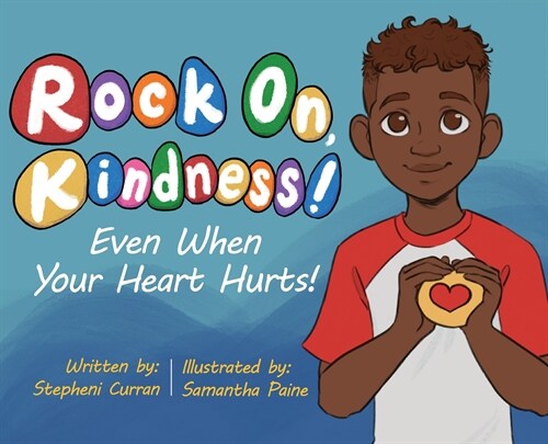 Rock On, Kindness! Even When Your Heart Hurts! (Hardcover)