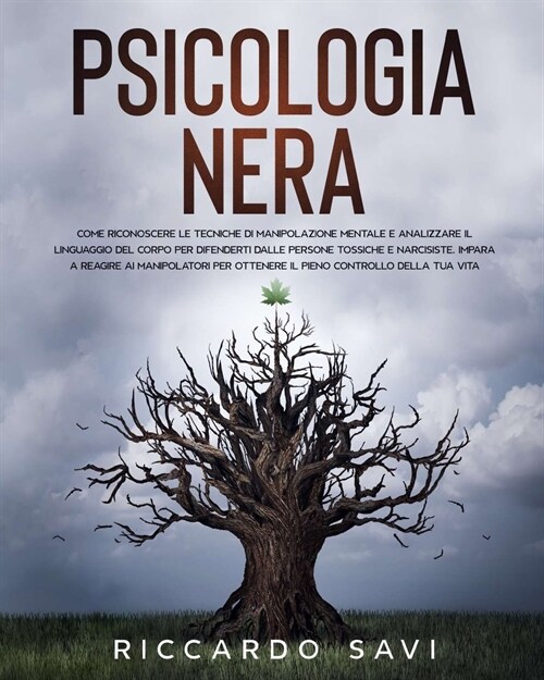 Psicologia Nera: Come riconoscere le tecniche di manipolazione mentale e analizzare il linguaggio del corpo per difenderti dalle person (Paperback)