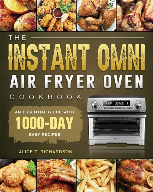 The Instant Omni Air Fryer Oven Cookbook: An Essential Guide with 1000-Day Easy Recipes (Paperback)