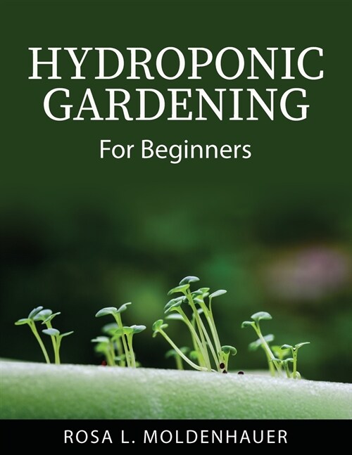 Hydroponic Gardening: For Beginners (Paperback)
