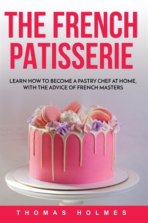 Тhе French Patisserie (Paperback)