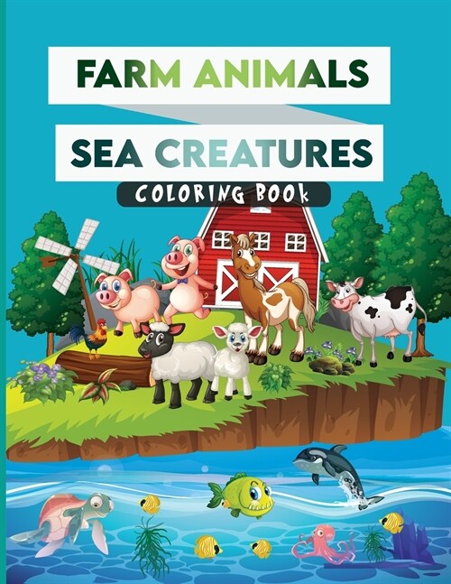 Farm Animals-Sea Creatures Coloring Book for Kids: Activity Book for Kids Ages 2-4 and 4-8, Boys or Girls, with 50 High Quality Illustrations of Fanta (Paperback)