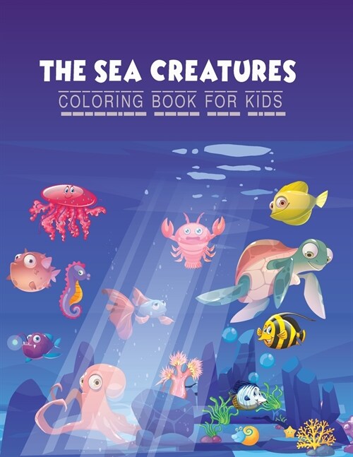 The Sea Creatures Coloring Book for Kids: Activity Book for Kids Ages 2-4 and 4-8, Boys or Girls, with 25 High Quality Illustrations of Fantastic Sea (Paperback)
