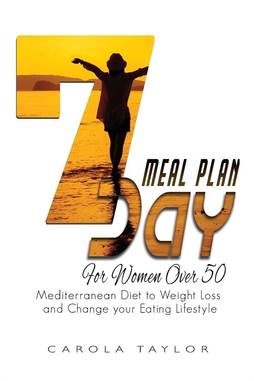 7-DAY Meal Plan for Women Over 50: Mediterranean Diet to Weight Loss and Change your Eating Lifestyle (Paperback)