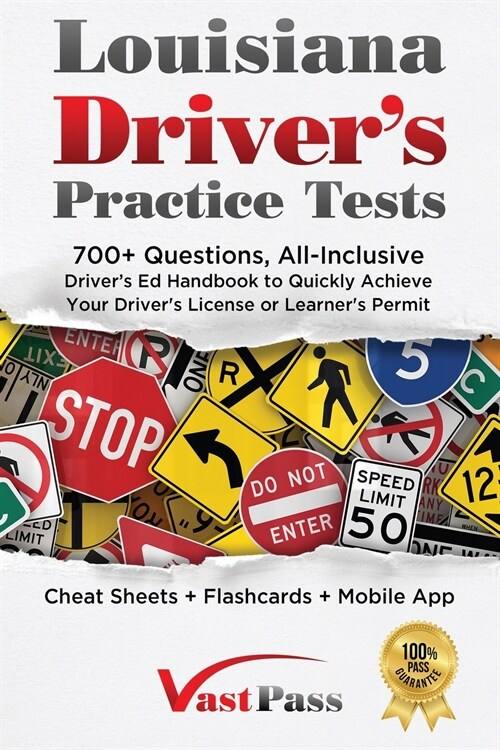 Louisiana Drivers Practice Tests: 700+ Questions, All-Inclusive Drivers Ed Handbook to Quickly achieve your Drivers License or Learners Permit (Ch (Paperback)