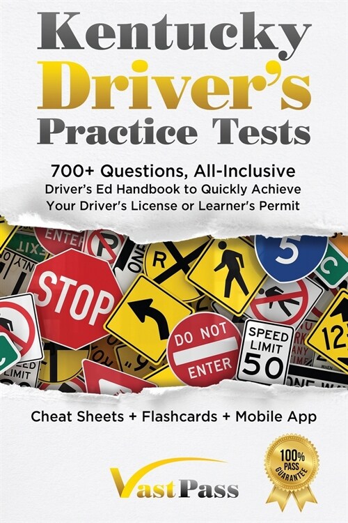 Kentucky Drivers Practice Tests: 700+ Questions, All-Inclusive Drivers Ed Handbook to Quickly achieve your Drivers License or Learners Permit (Che (Paperback)