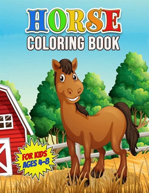 Horse Coloring Book for Kids Ages 4-8: Wonderful Horse Activity Book for Kids and Girls, Great Little Horse Coloring Book for Little Girls and Toddler (Paperback)