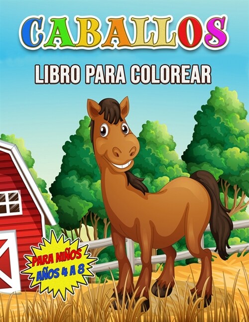 Caballos Libro para Colorear para Ni?s A?s 4 a 8: Maravilloso libro de actividades de caballos para ni?s y ni?s, gran libro para colorear de cabal (Paperback)