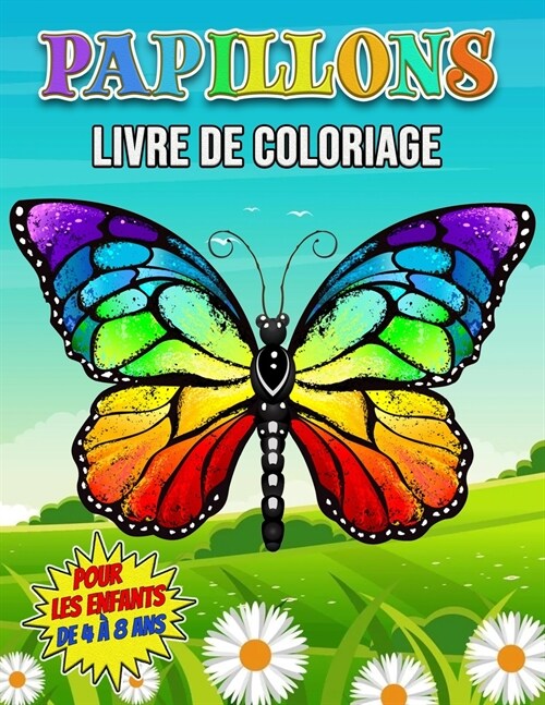 Papillons Livre de Coloriage pour les Enfants de 4 ?8 Ans: Livre de Papillons pour Adolescents, filles et Enfants, 30 Pages de Coloriage Uniques pour (Paperback)